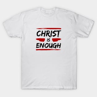 Christ Is Enough | Christian Typography T-Shirt